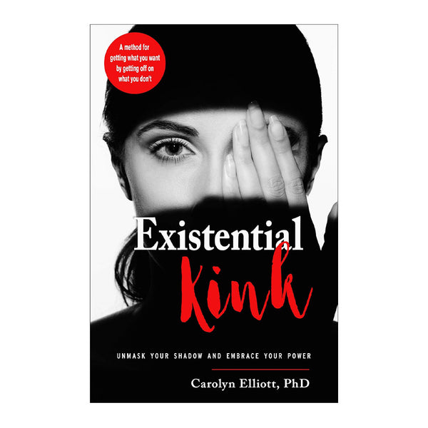 Existential Kink: Unmask Your Shadow and Embrace Your Power