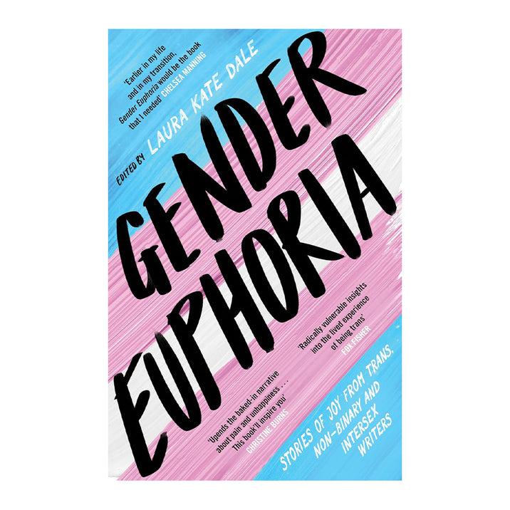 Gender Euphoria: Stories of Joy From Trans, Non-Binary and Intersex Writers